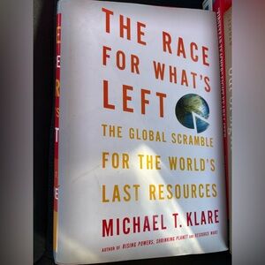 The Race for What's Left by Michael T. Klare - Hardcover Edition